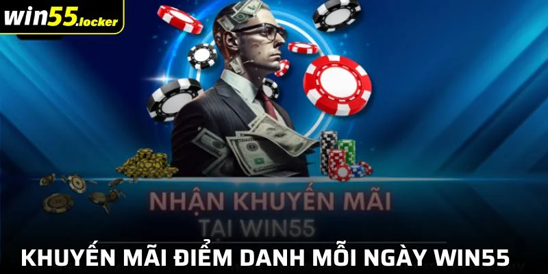 Khuyến Mãi Điểm Danh Mỗi Ngày Win55 - Nhận Thưởng Liền Tay