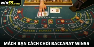 Mách Bạn Cách Chơi Baccarat Win55 Đơn Giản, Thắng Lớn