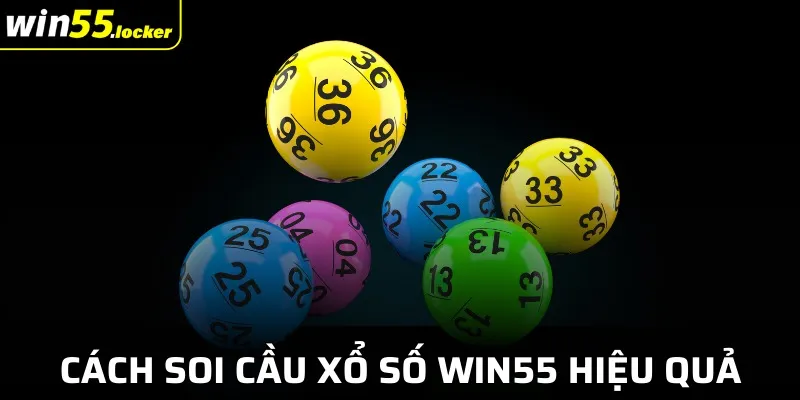Cách Soi Cầu Xổ Số Win55 Hiệu Quả Và Mới Nhất Năm 2025
