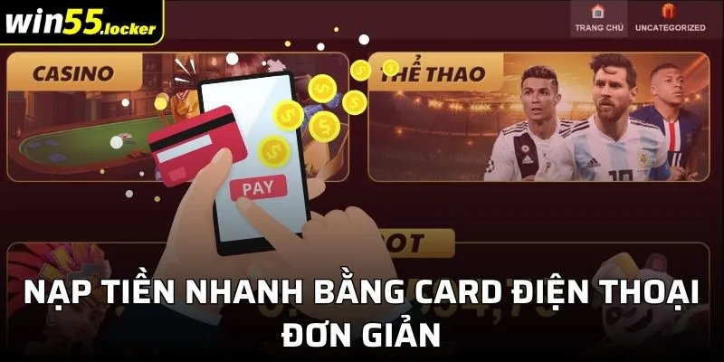 Nạp tiền nhanh bằng card điện thoại đơn giản