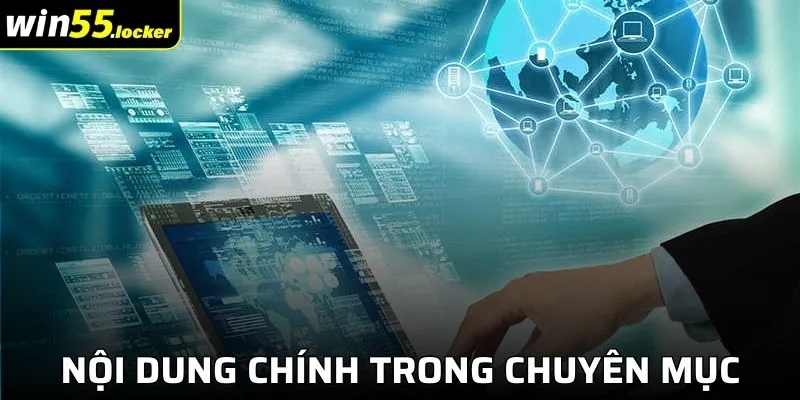 Các nội dung chính trong chuyên mục tin tức Win55