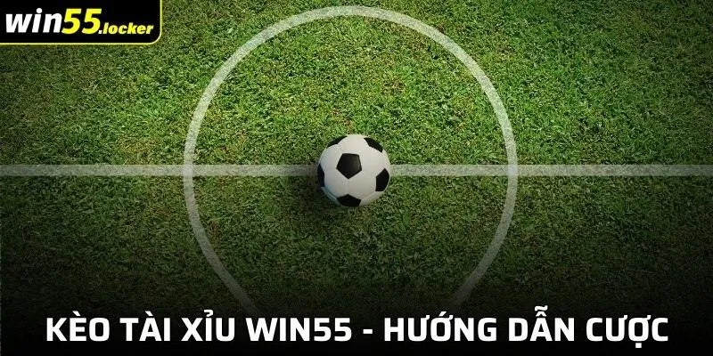 Kèo Tài Xỉu Win55 - Hướng Dẫn Chi Tiết A-Z Cho Tân Thủ