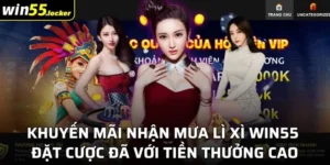 Khuyến Mãi Nhận Mưa Lì Xì Win55 - Ưu Đãi Cực Cao Cho Newbie
