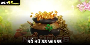 Nổ Hũ 88 Win55 - Bí Kíp Chiến Thắng Lớn Dễ Dàng Nhất
