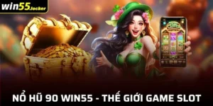 Nổ Hũ 90 Win55 - Khám Phá Thế Giới Game Slot Đổi Thưởng