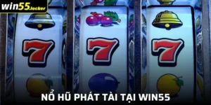 Nổ Hũ Phát Tài Win55 - Quay Liền Tay, Rinh Quà Khủng
